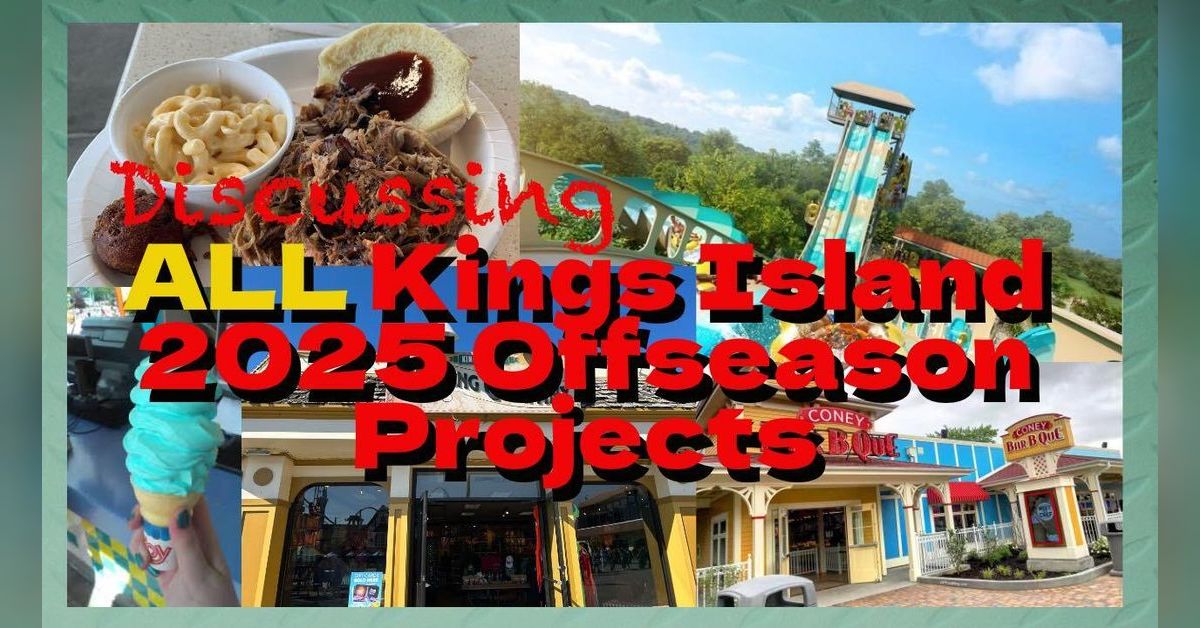 Discussing ALL Kings Island 2025 Offseason Projects | Tower Topics