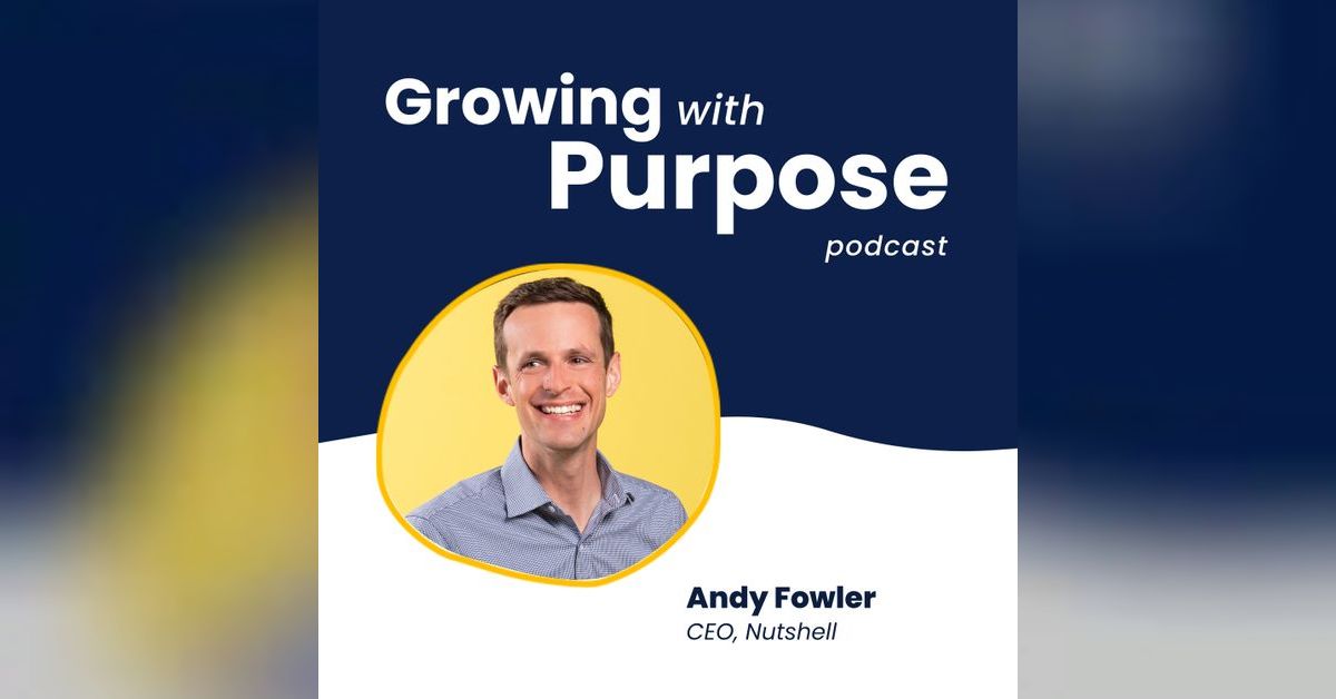 Andy Fowler: The Accidental Entrepreneur - Growing with Purpose