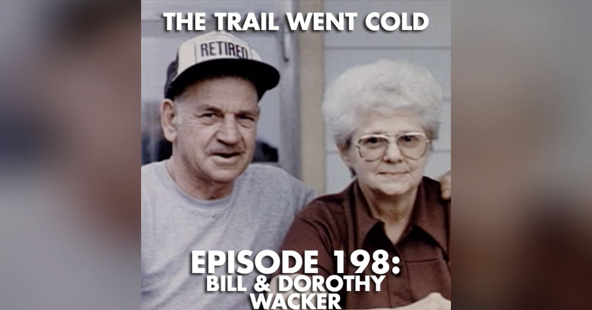 The Trail Went Cold - Episode 198 - Bill & Dorothy Wacker | The Trail ...