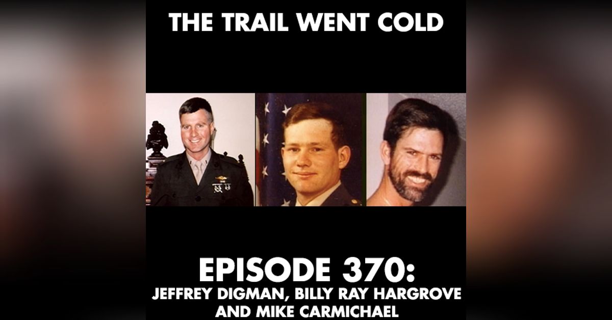 The Trail Went Cold Episode 370 Jeffrey Digman Billy Ray Hargrove the-trail-went-cold-episode-370-jeffrey-digman-billy-ray-hargrove