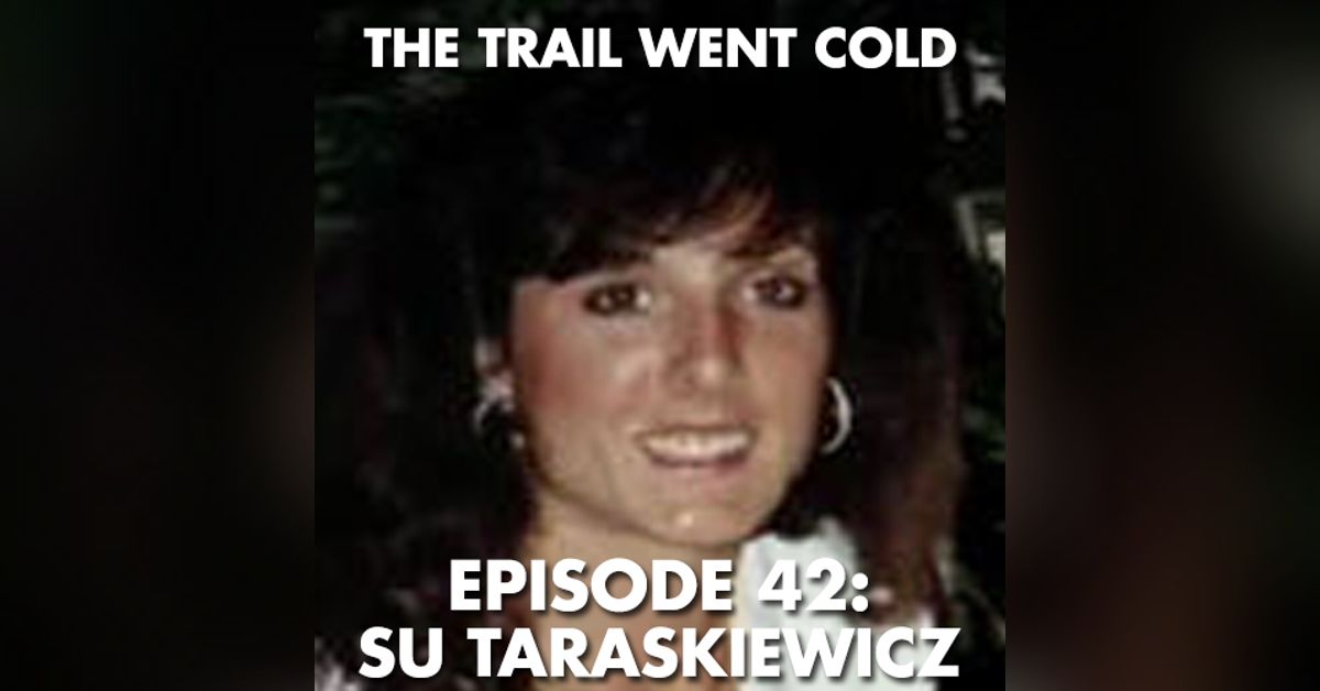 The Trail Went Cold - Episode 42 - Su Taraskiewicz | The Trail Went Cold