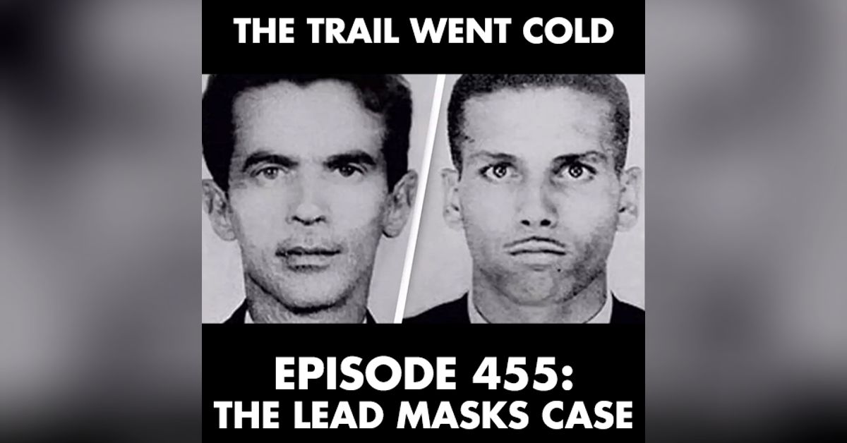 The Trail Went Cold - Episode 455 - The Lead Masks Case | The Trail ...