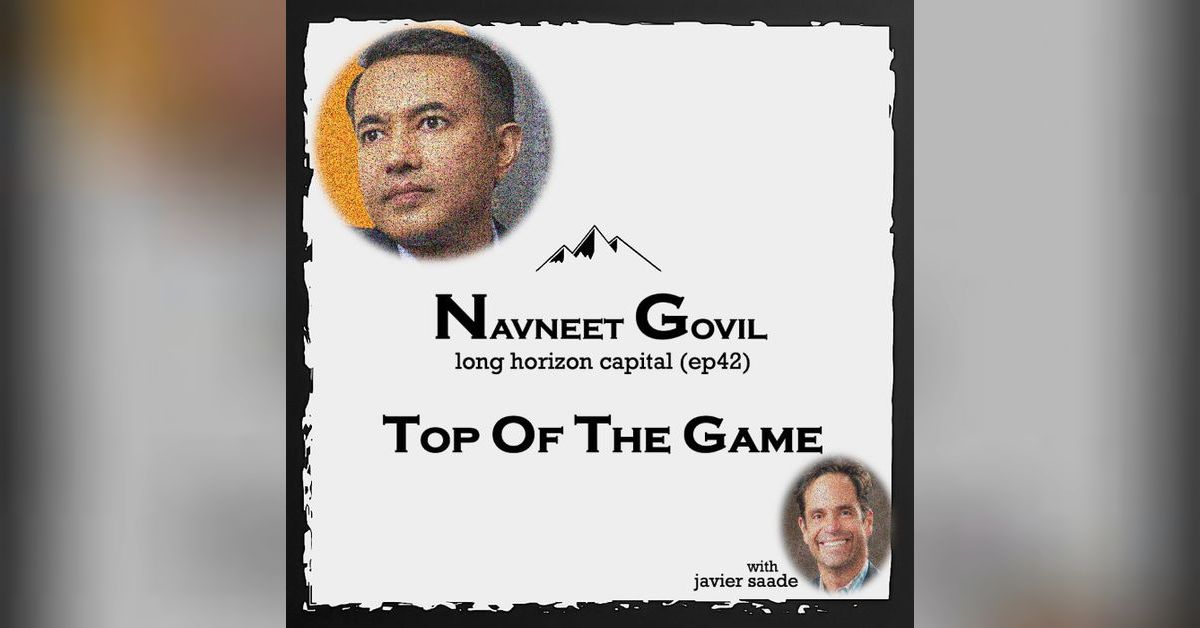 042 Navneet Govil| long horizon capital | Top Of The Game