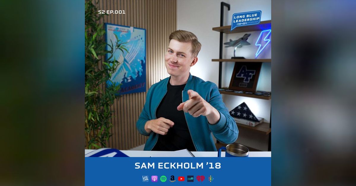 Sam Eckholm ’18 - Live, Serve, Lead | THE LONG BLUE LEADERSHIP PODCAST