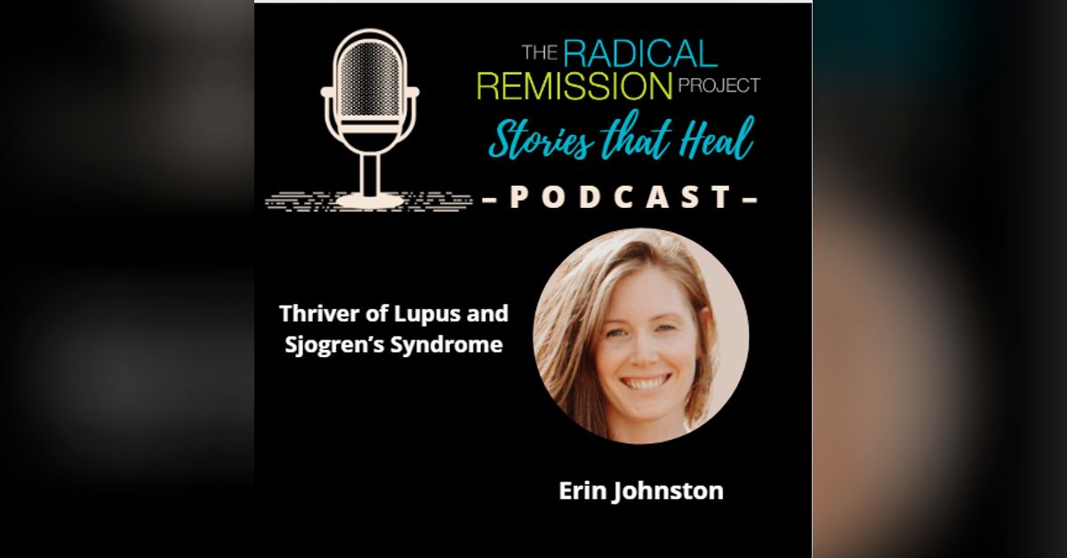 Erin Johnston Lupus & Sjogren's Thriver Radical Remission Project