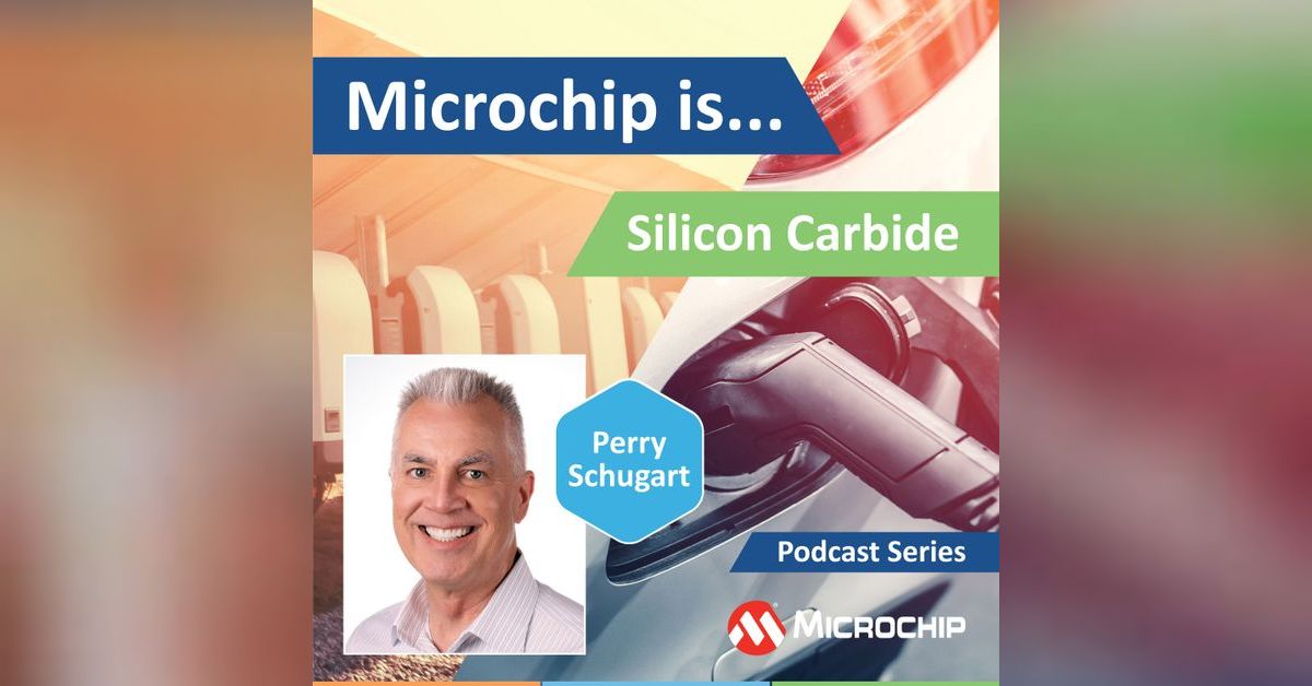 Microchip Is... SiC | Microchip is...