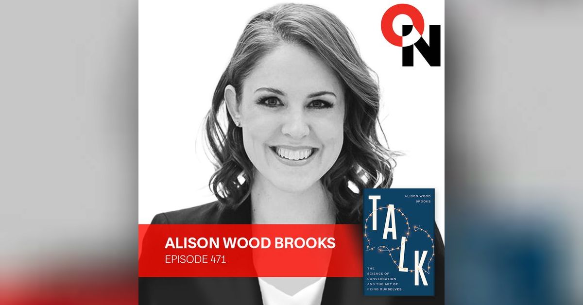 Alison Wood Brooks: The Science Behind Great Conversations ...