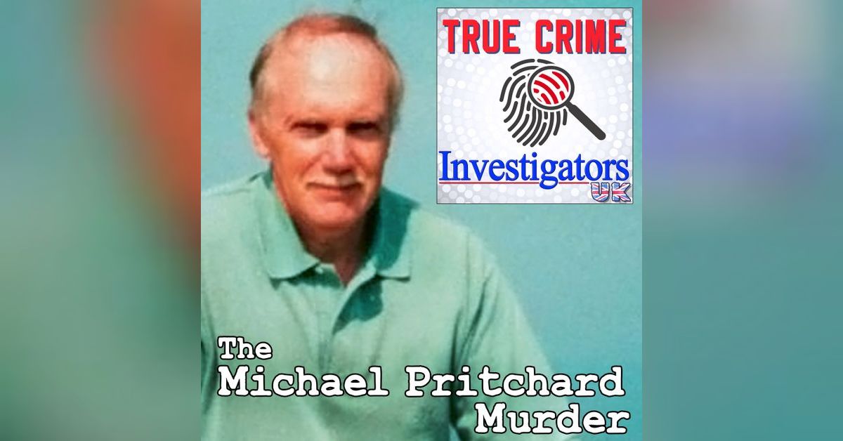 The Michael Pritchard Murder (Part 1 of 1) | True Crime Investigators UK