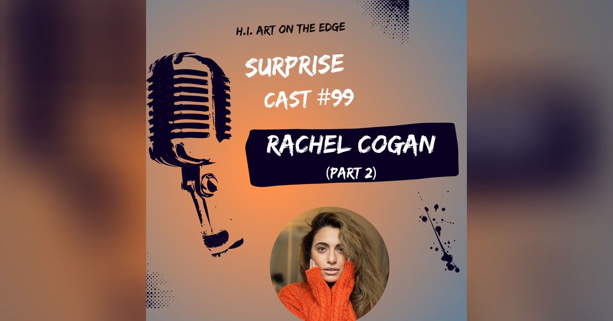 Surprise Cast #99 Rachel Cogan - Part 2 | Surprise Cast
