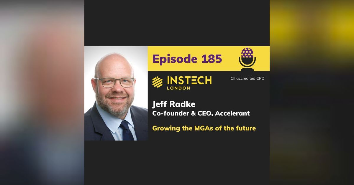 Jeff Radke: Co-founder & CEO, Accelerant: Growing the MGAs of the ...