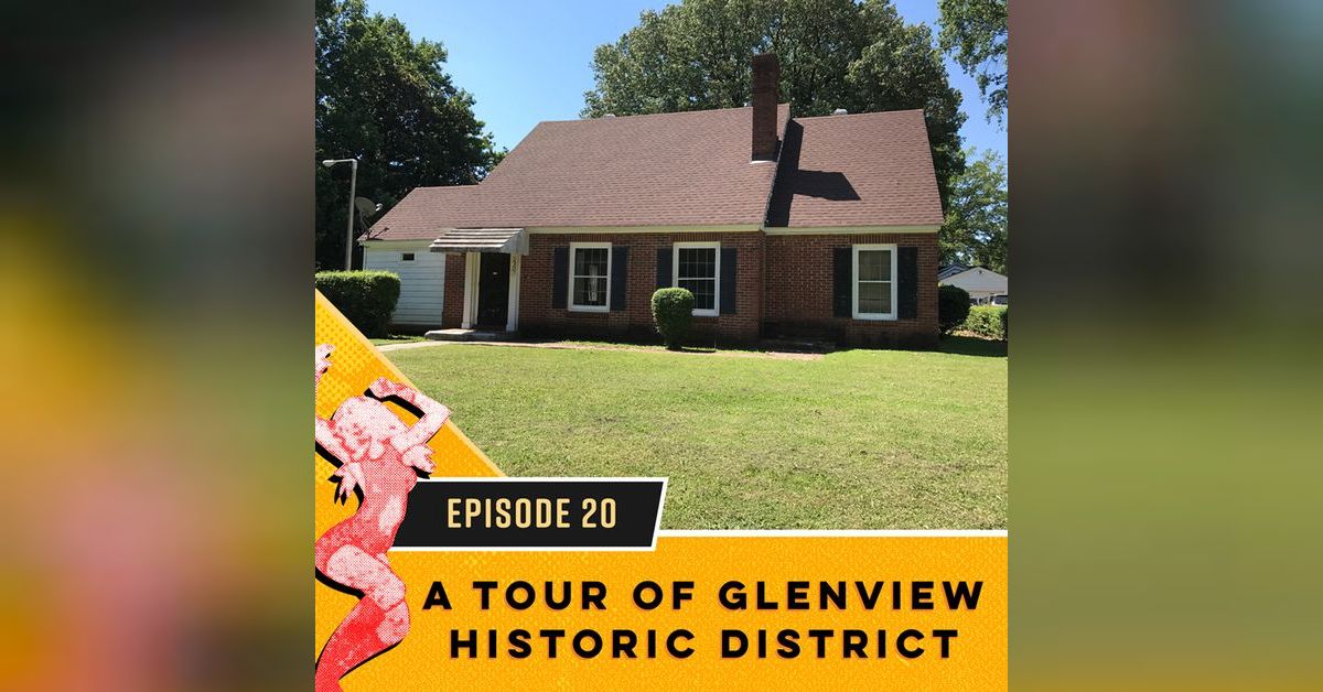 A Tour of Glenview Historic District Memphis Type History The Podcast
