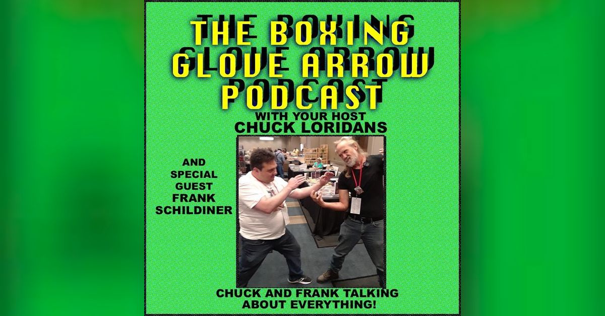 Chuck and Frank talk about every thing!!! | The Boxing Glove Arrow Podcast