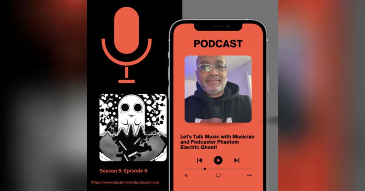 Let’s Talk Music with Musician and Podcaster Phantom Electric Ghost ...