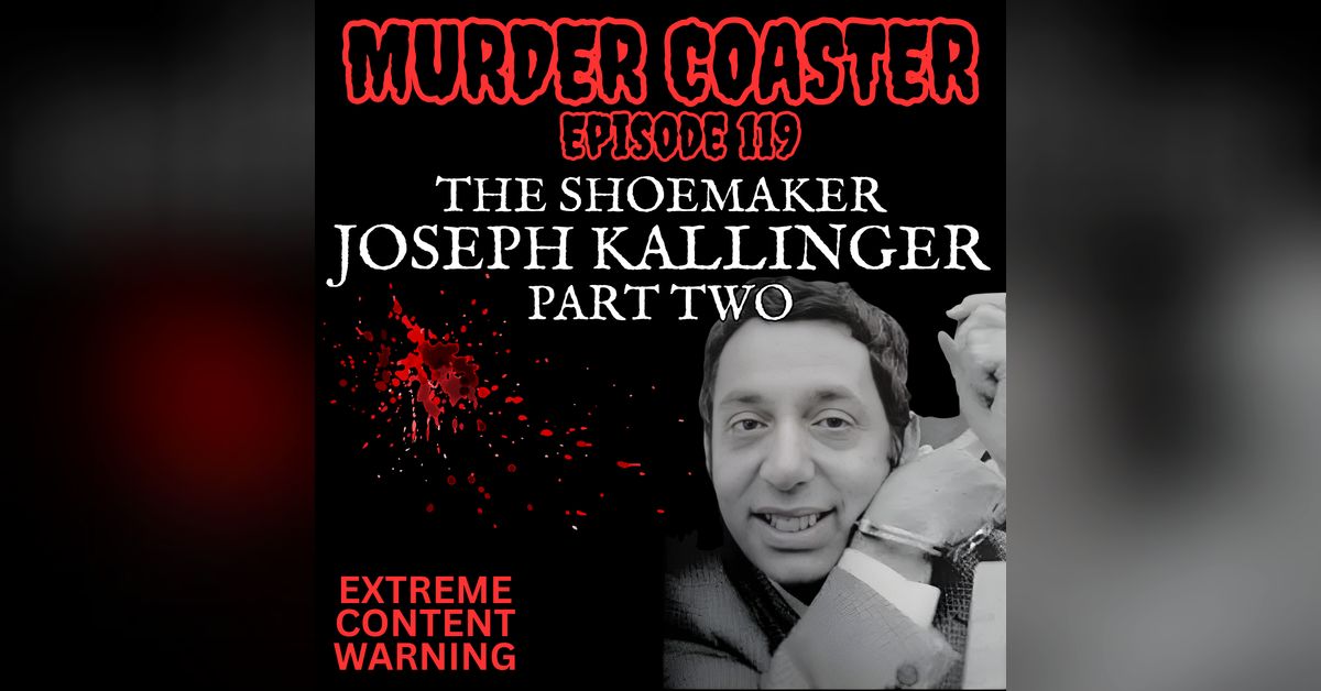 Murder Coaster Podcast - Episode 119: Joseph Kallinger the Shoemaker ...
