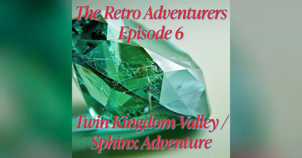 Twin Kingdom Valley and Sphinx Adventure | The Retro Adventurers