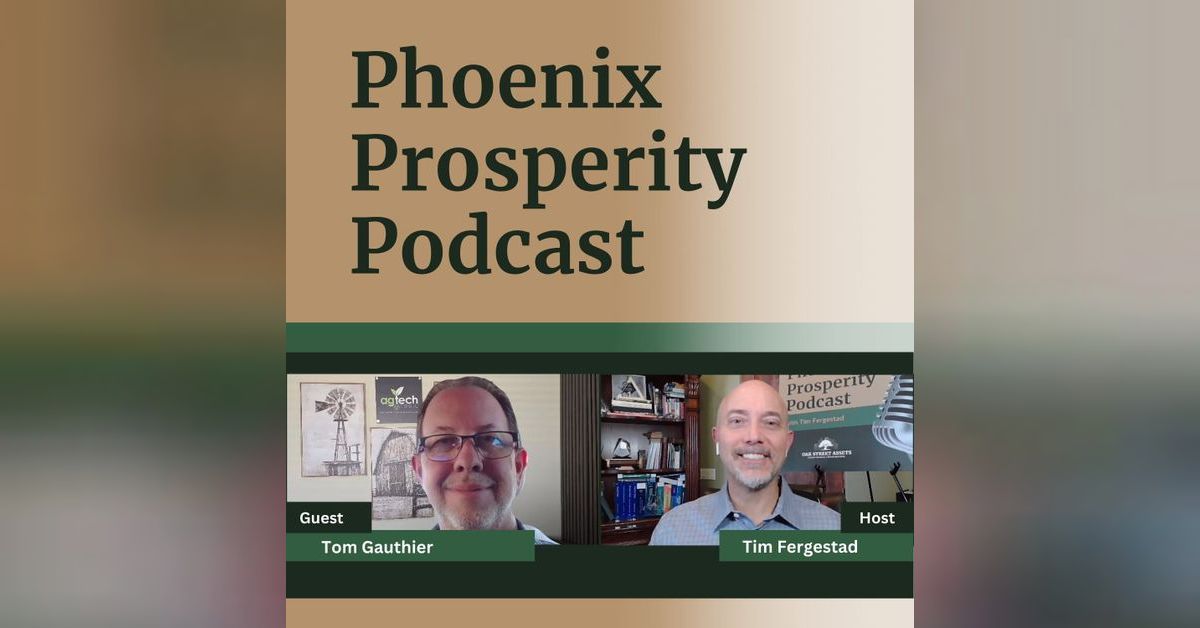 Precision Agriculture at Scale with Tom Gauthier | Phoenix Prosperity ...