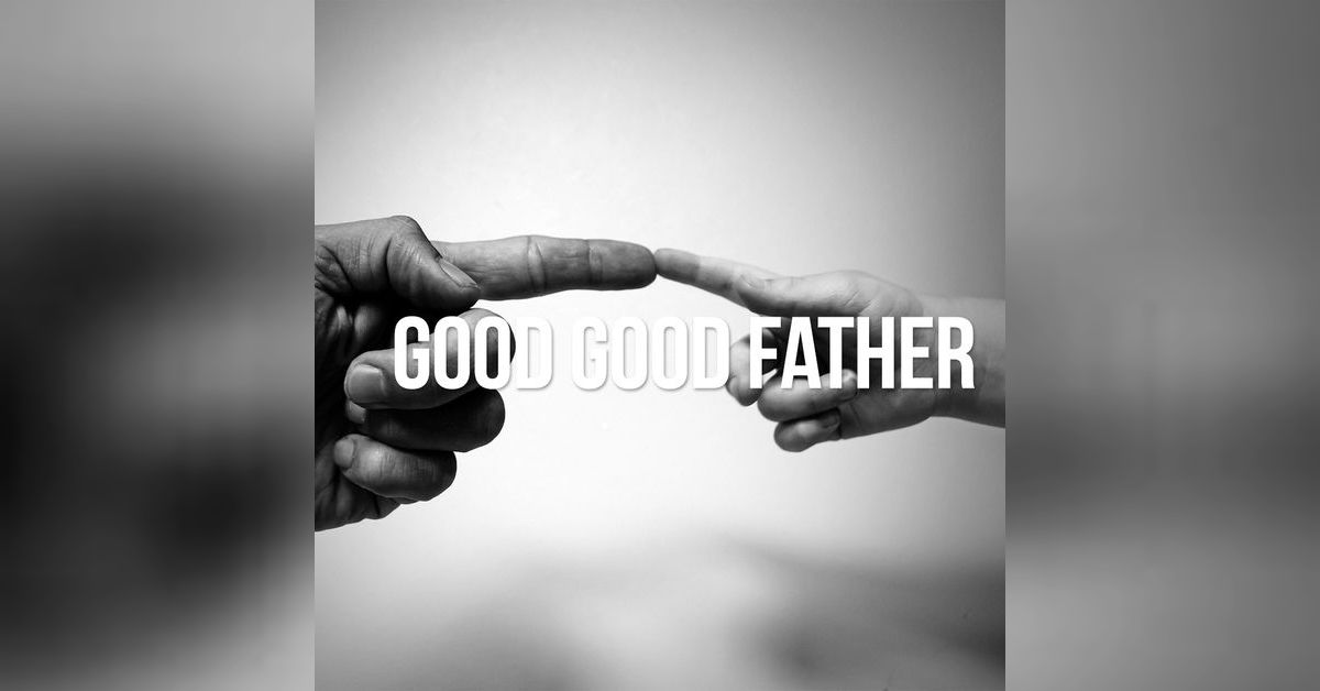 Part 1 Good Good Father The Perfect Grace Of God When You Mess Up