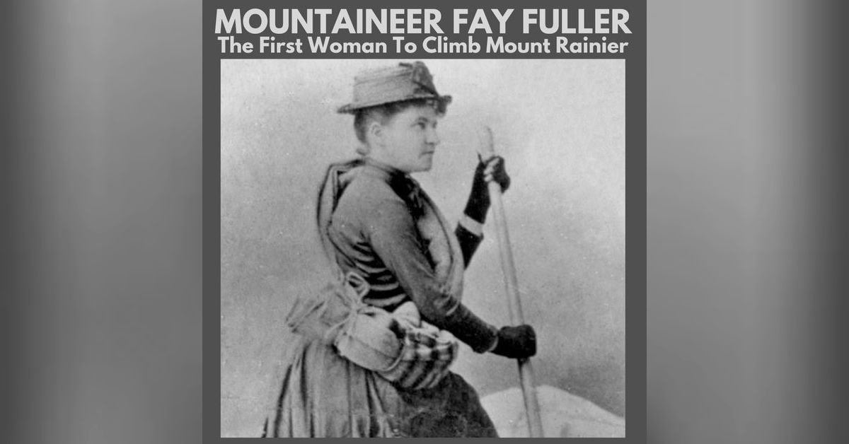 Mountaineer Fay Fuller Climbs Mount Rainier Women Making History