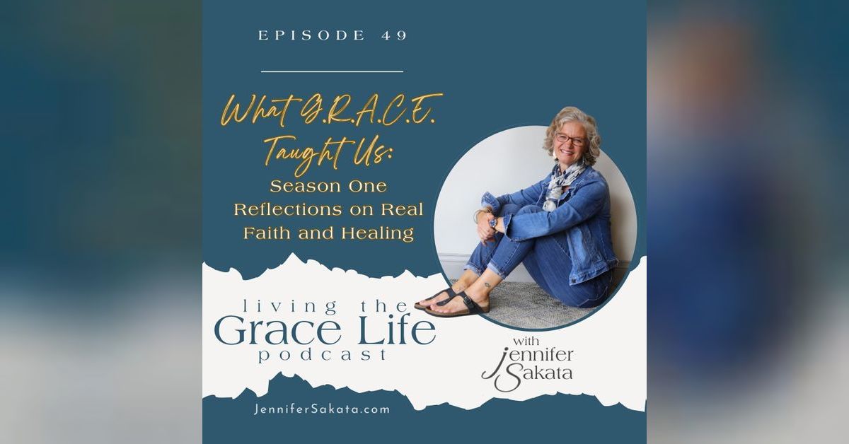 Ep. 49 What G.R.A.C.E. Taught Us: Season One Reflections on Real Faith ...