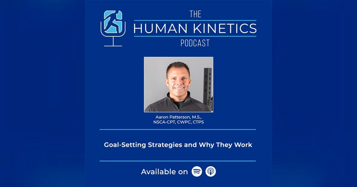 Goal-Setting Strategies and Why They Work, with Aaron Patterson | The ...