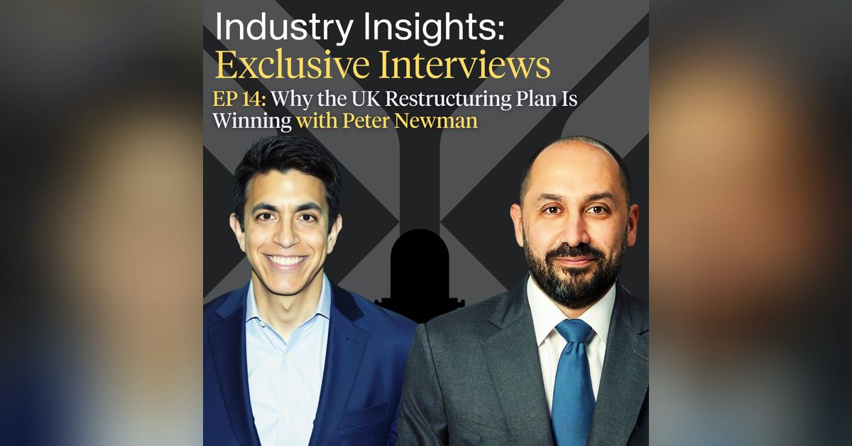 EP 14: Why the UK Restructuring Plan Is Winning with Peter Newman ...