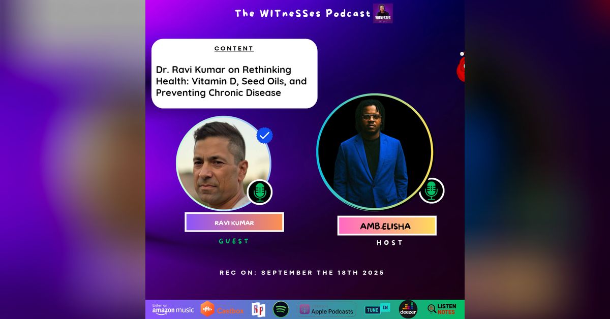 Dr. Ravi Kumar on Rethinking Health: Vitamin D, Seed Oils, and ...