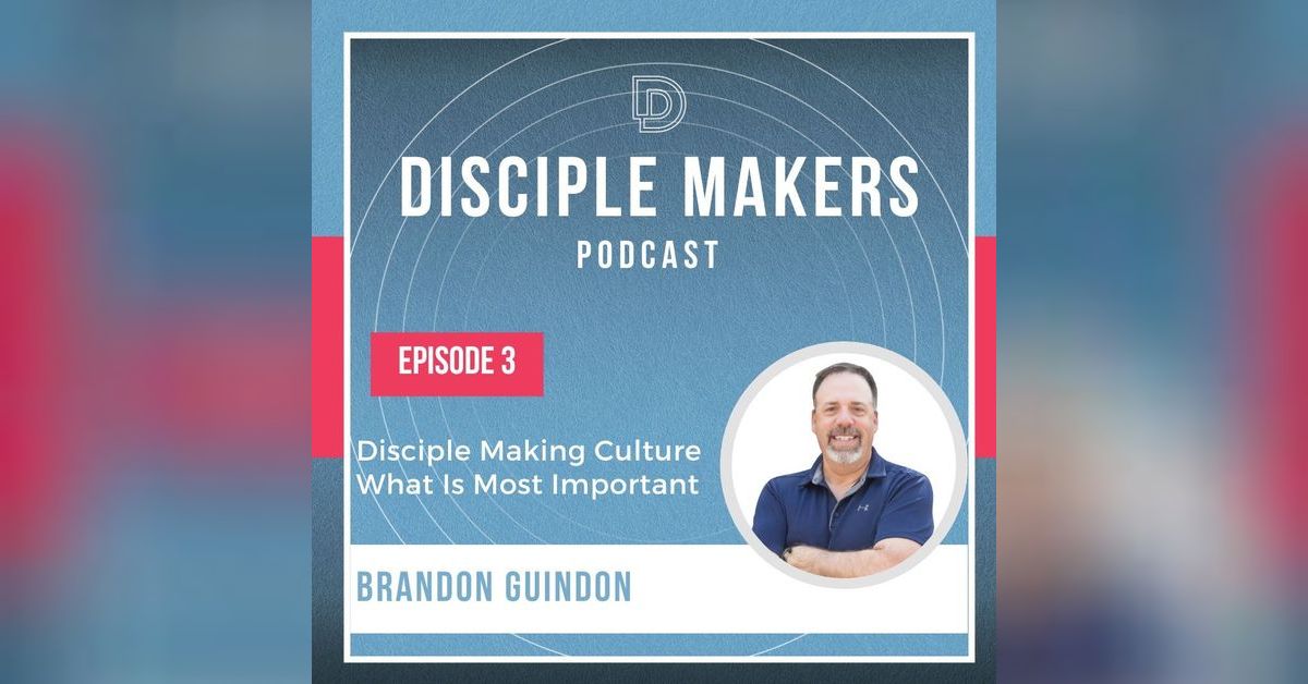 What Is Most Important in Creating a Disciple Making Culture (feat ...