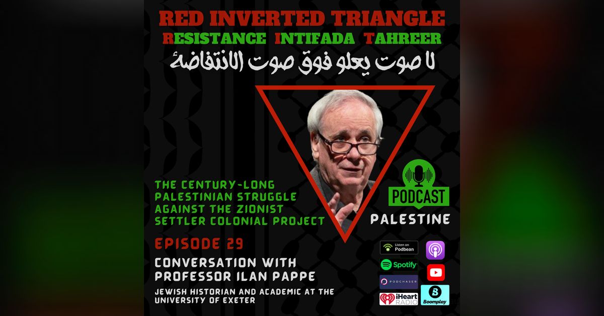 Conversation with Professor Ilan Pappe | Red Inverted Triangle Podcast