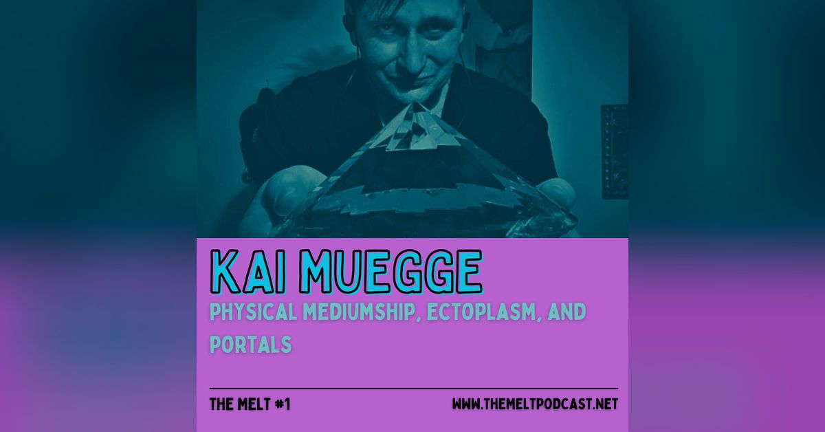 Kai Muegge Physical Mediumship Ectoplasm And Portals The Melt Podcast