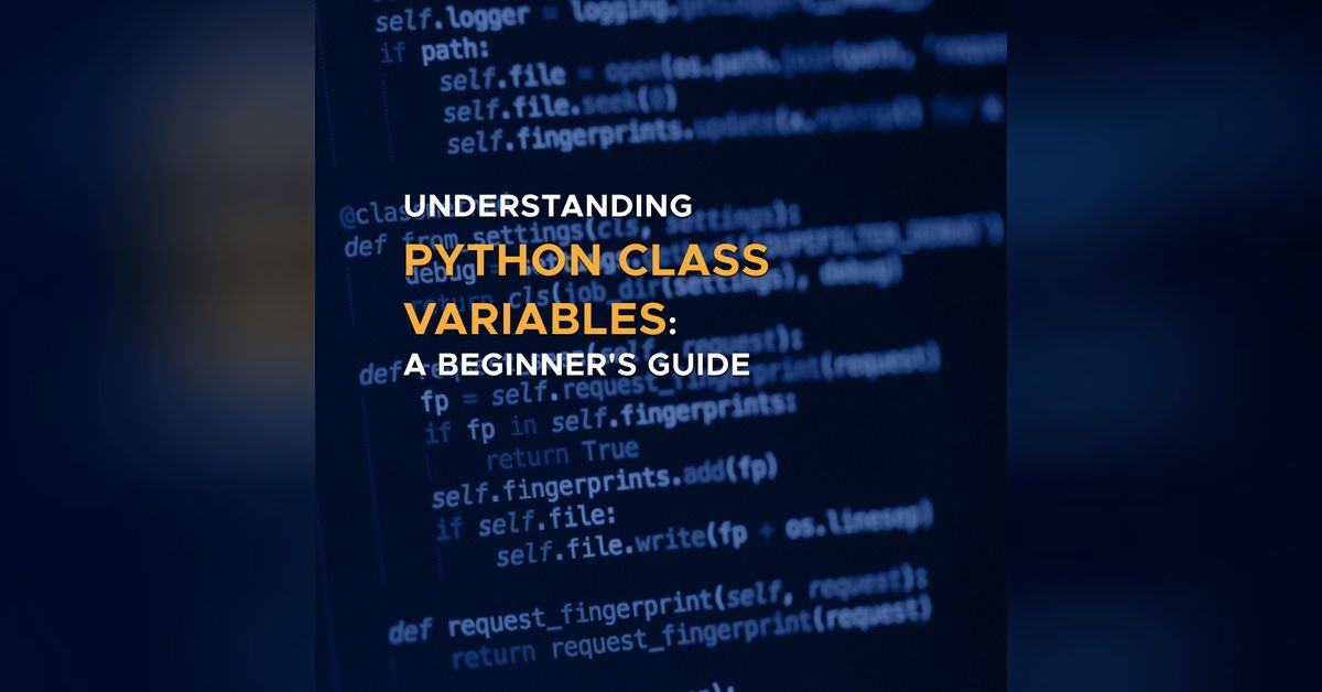Understanding Python Class Variables A Beginner s Guide Digis Podcast Understanding python class variables a beginner s guide digis podcast