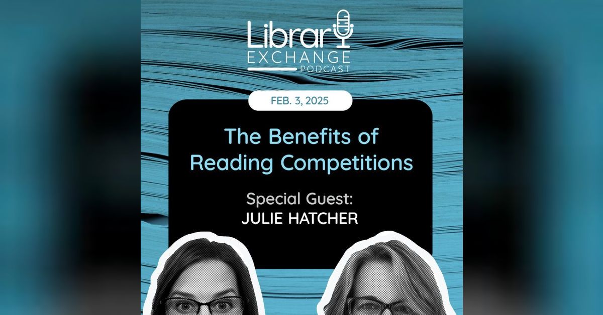 The Benefits of Reading Competitions - E102 | Library Exchange Podcast