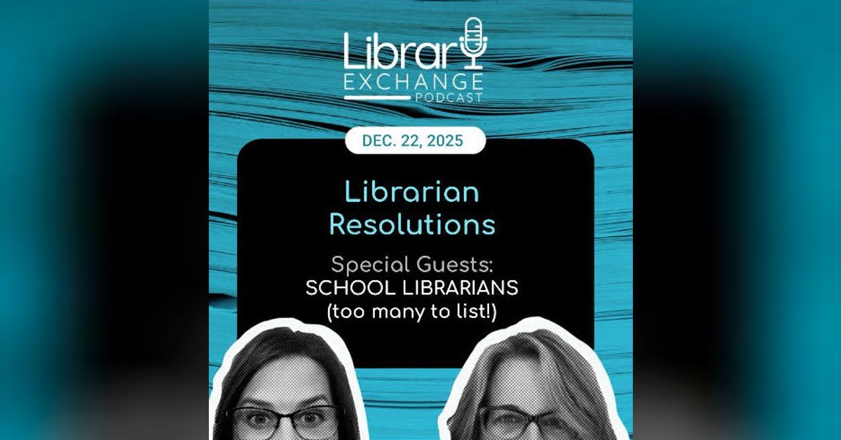 Librarian Resolutions - E125 | Library Exchange Podcast