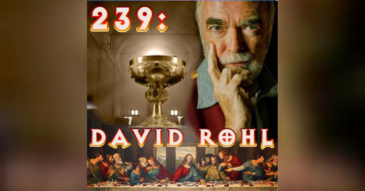 David Rohl - Jesus, The Holy Grail and Joseph of Arimathea : 239 | The ...