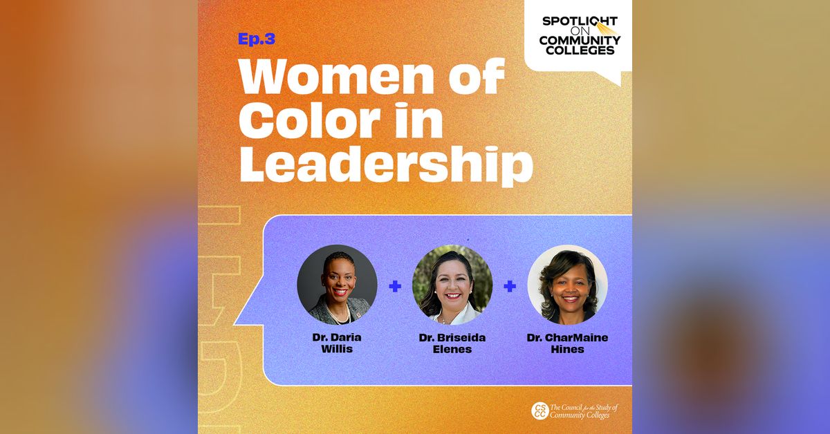 Ep 3: Women of Color in the Community College Leadership Pipeline ...