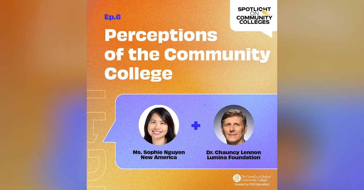 Ep 6: Perceptions of the Community College | Spotlight on Community ...