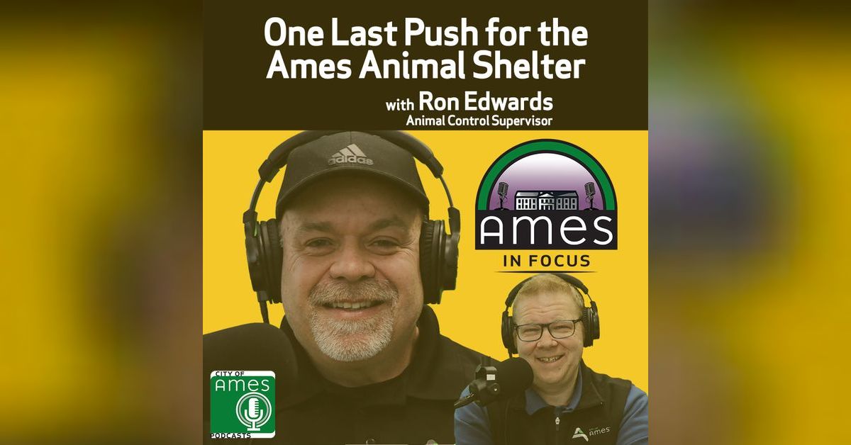 Ames in Focus: One Last Push for the Ames Animal Shelter with Ron ...
