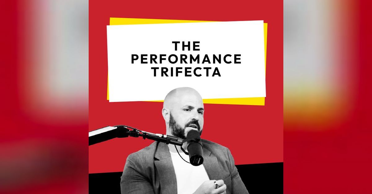 S1 Ep1 The Performance Trifecta - The fundamentals of success ...