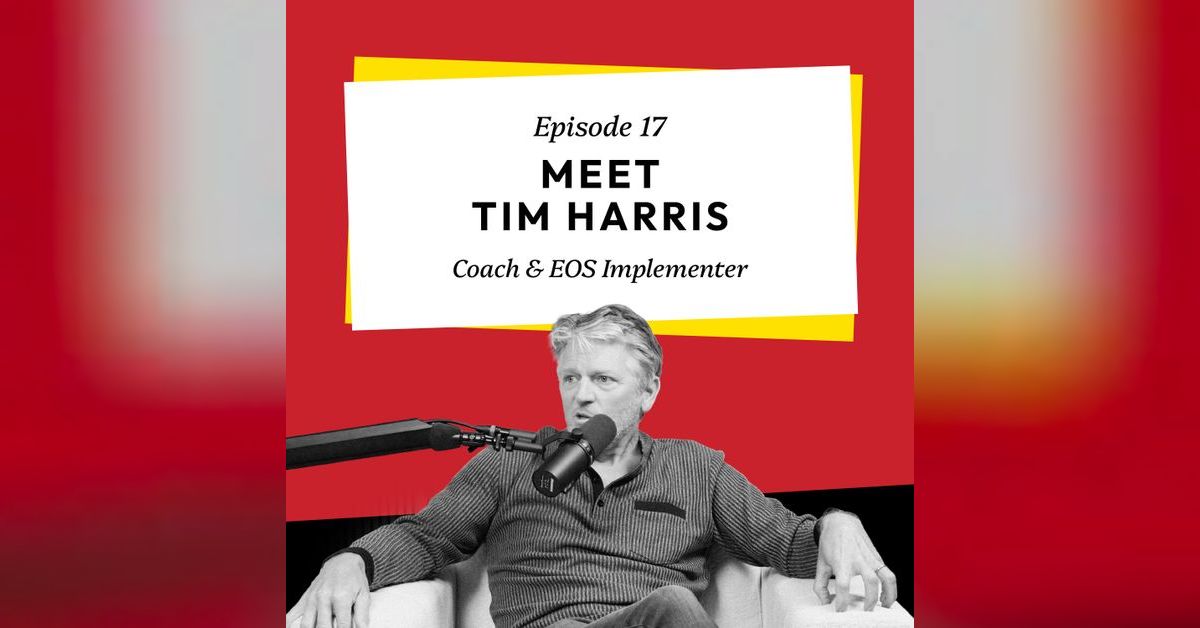 S1 Ep17 Meet Tim Harris - Coach & EOS Implementor | IT’S NOT SO LONELY ...