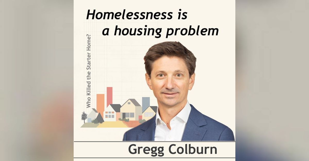 Homelessness Is a Housing Problem. Conversation with Gregg Colburn ...