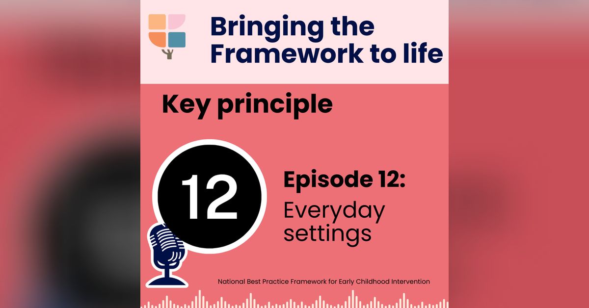 Episode 12: Everyday settings Key Principle. National Best Practice ...