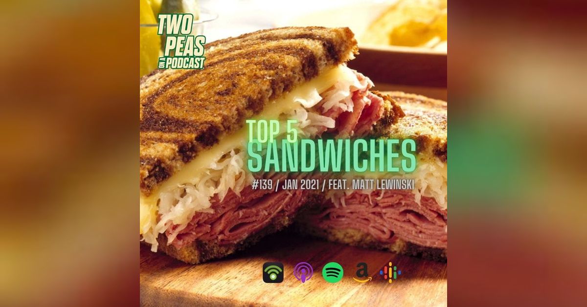 Top 5 Sandwiches 139 Two Peas On A Podcast