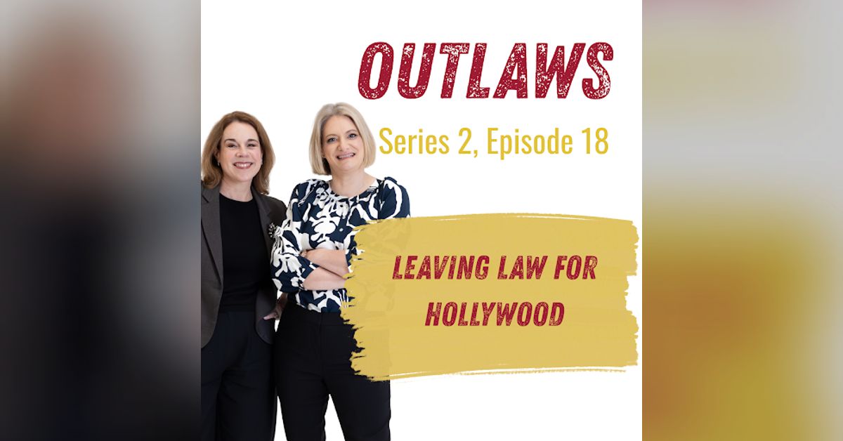 Leaving Law for Hollywood | Outlaws Podcast: Embracing Career Freedom