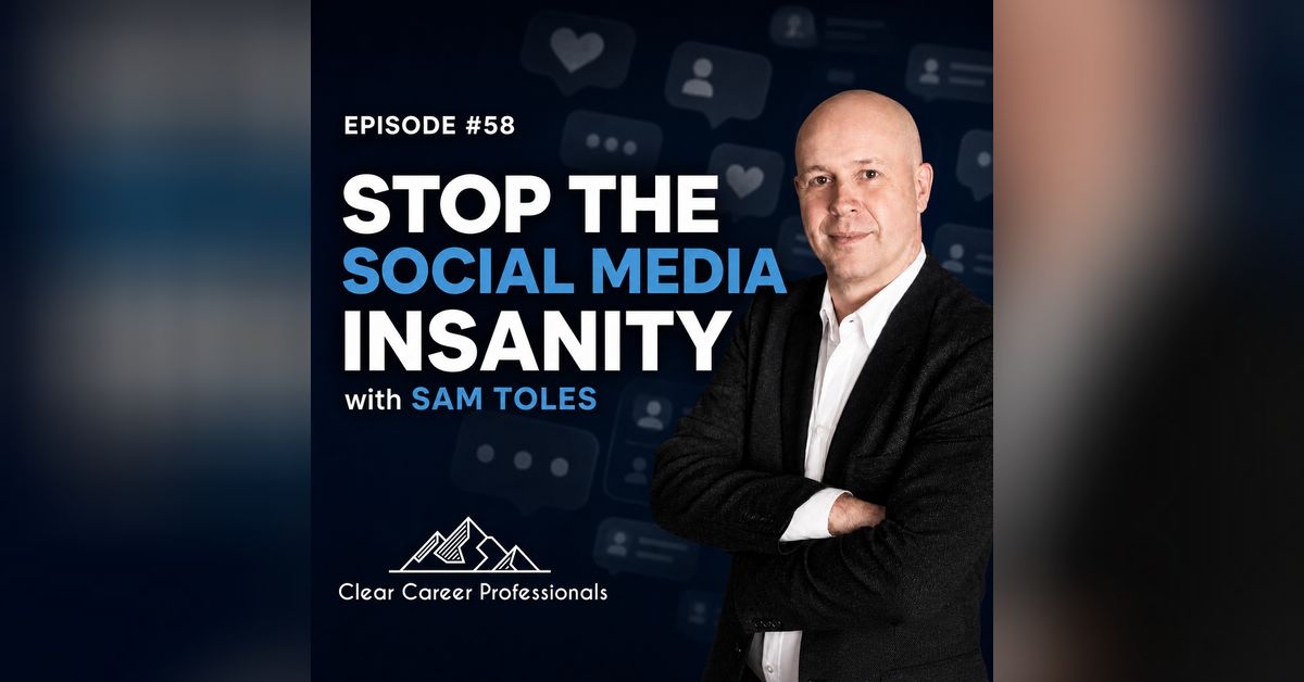 #58 - Stop the Social Media Insanity with Sam Toles | The Clear Voice