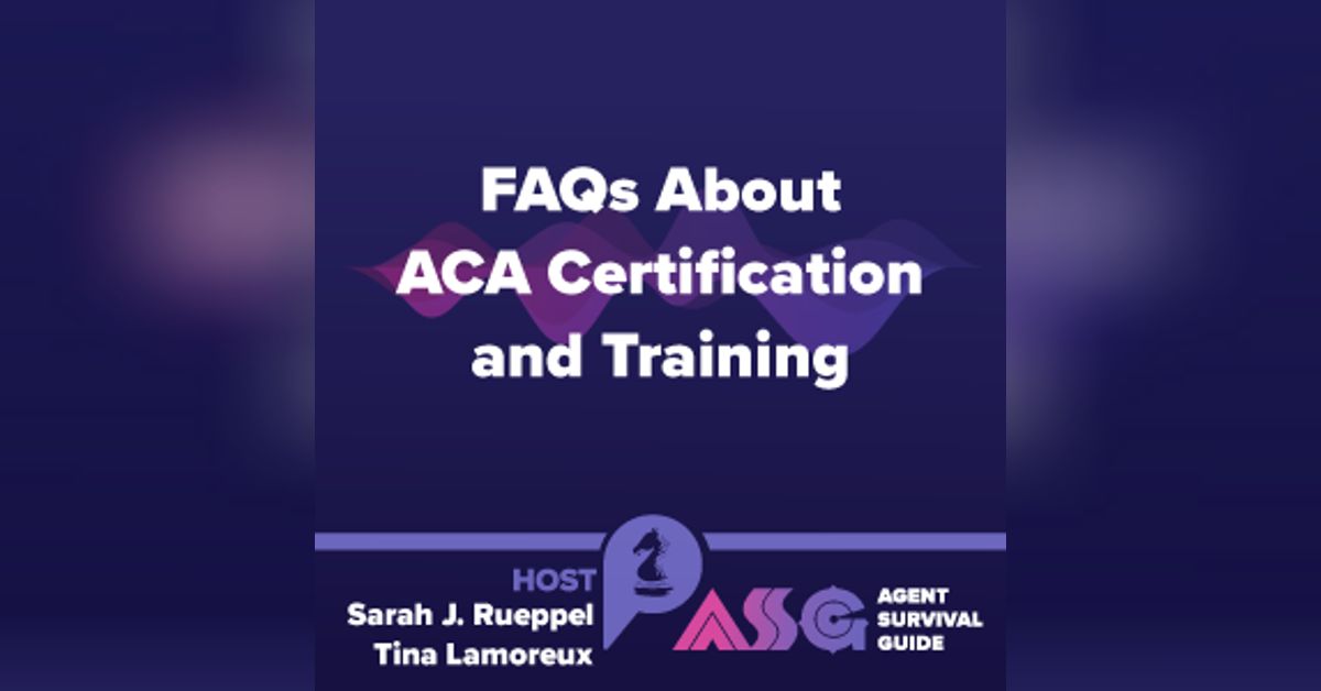 FAQs About ACA Certification and Training Agent Survival Guide Podcast