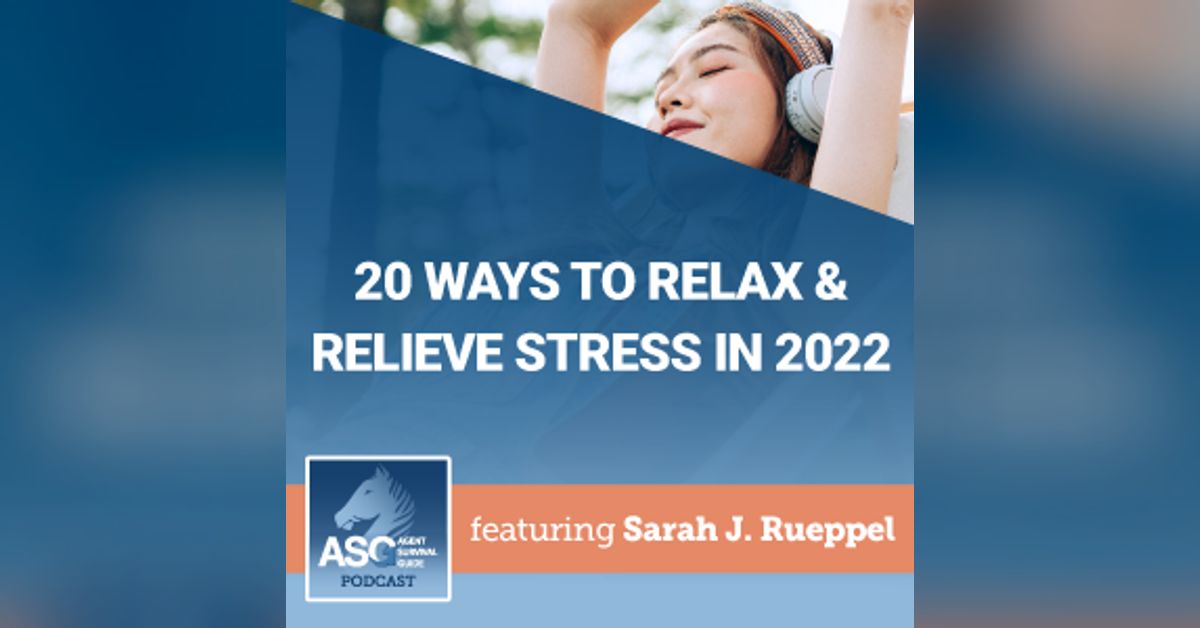 20 Ways to Relax & Relieve Stress in 2022 Agent Survival Guide Podcast