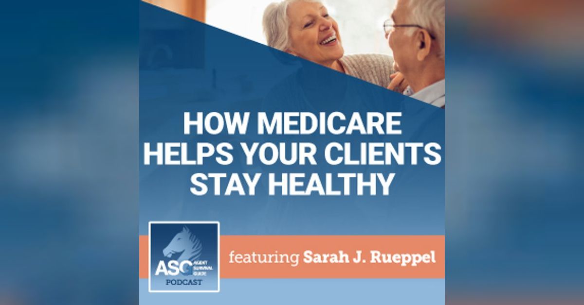 How Medicare Helps Your Clients Stay Healthy Agent Survival Guide Podcast