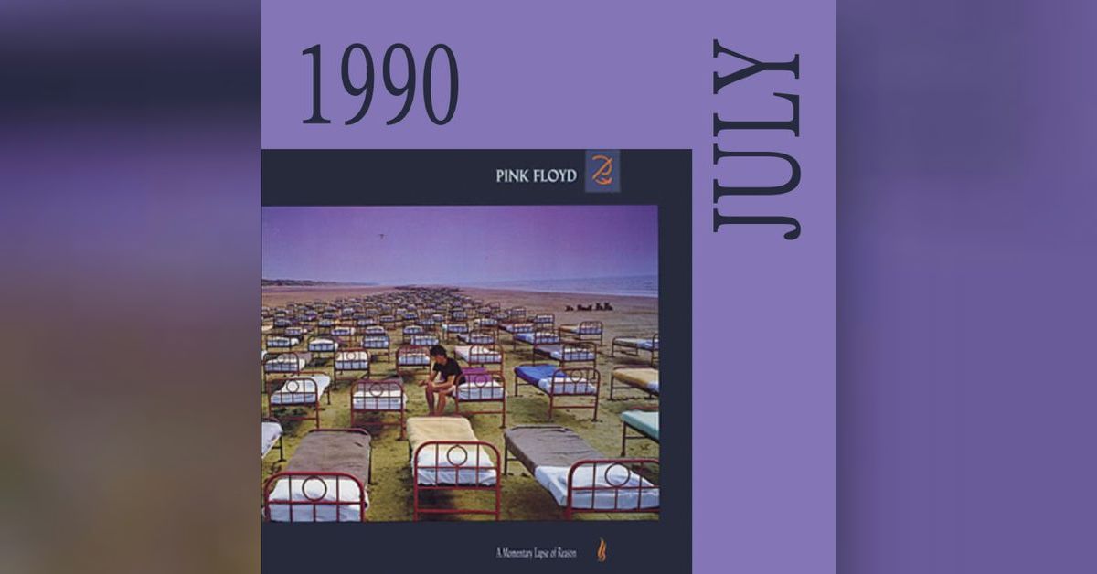 1990 - July: Pink Floyd ”A Momentary Lapse of Reason” | What