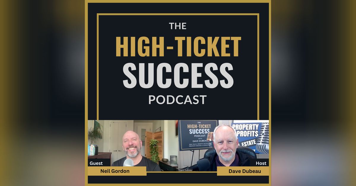 The One Sentence That Wins Trust with Neil Gordon | The High Ticket ...