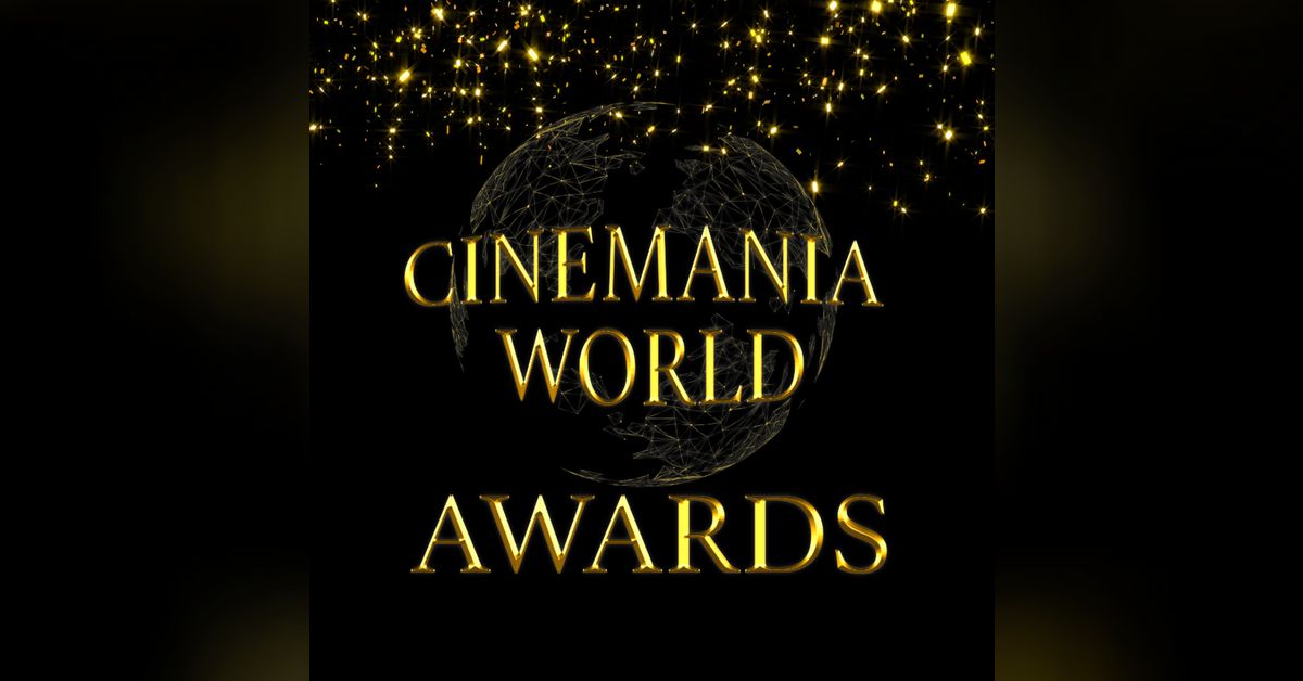 The 3rd Annual Cinemania World Awards | Cinemania World Podcast