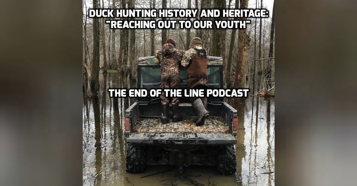The End Of The Line Podcast Duck Hunting History and Heritage